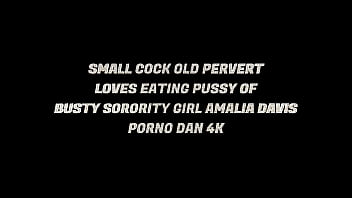 hd small cock old pervertloves eating pussy of busty sorority girl amalia davis porno dan 4k porn