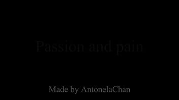 hd passion and pain antonelachan porn