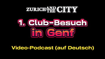 hd first club visit in geneva ch video podcast in german porn